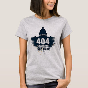 404: Government Not Found – Capitol Error Message T-Shirt