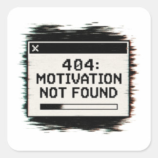 404 Motivation Not Found Sticker -Funny Tech Error