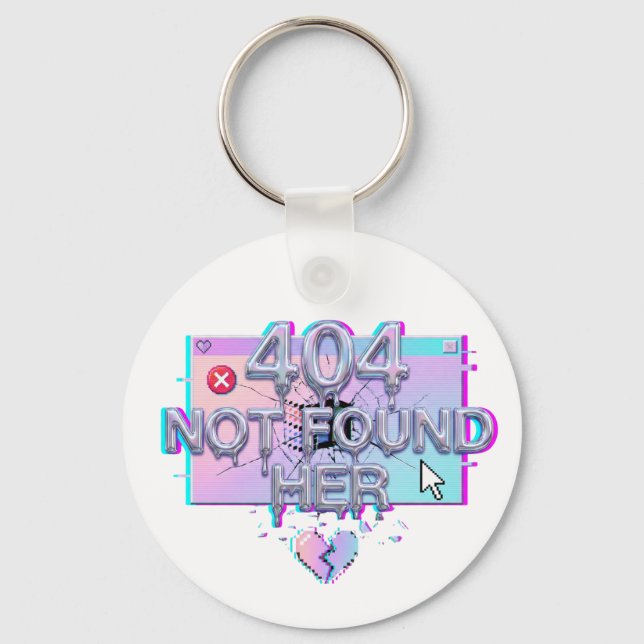 404 Not Found Her Y2K Glitch Funny Breakup Single  Keychain (Front)