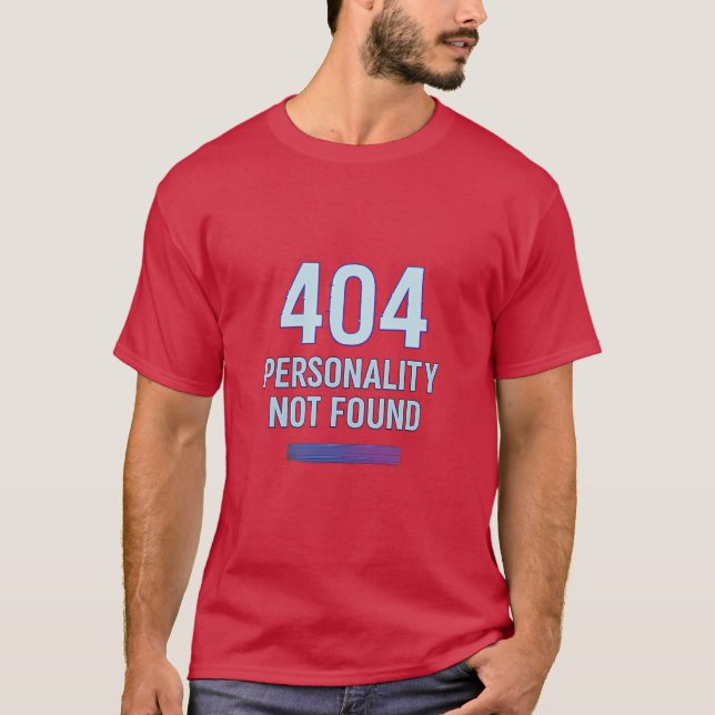 404: Personality Not Found – Funny Glitch T-Shirt  (Front)
