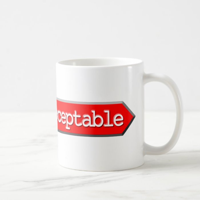 406   Not Acceptable Mugs