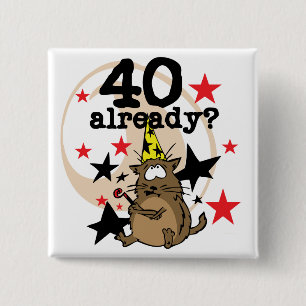 40 Already Birthday Button