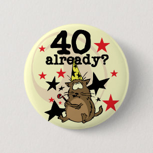 40 Already Birthday Pinback Button