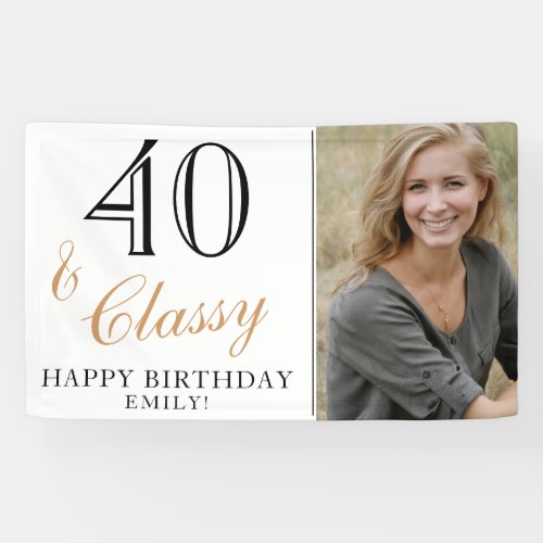 40 and Classy Elegant White 40th Birthday Photo Banner - 40 and Classy Elegant White 40th Birthday Photo Banner. Great sign for the 40th birthday party with a custom photo, your name, inspirational quote 40 and classy and text in the trendy script. The background is white and the text is in black and golden colors. Personalize the sign with your photo, your name and the age number, and make your own personal birthday party banner. It`s great for a woman`s birthday party.