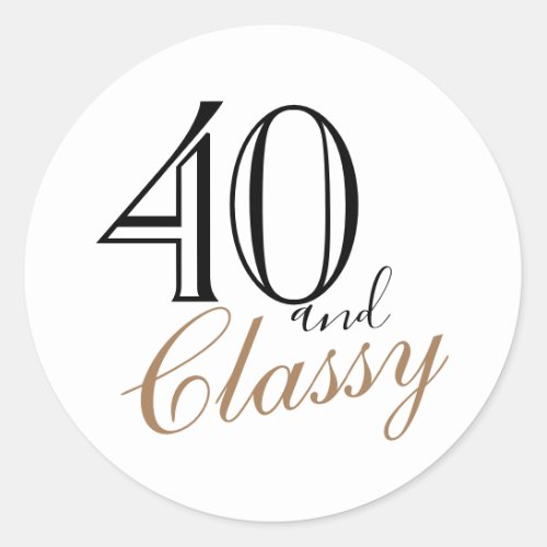 40 and Classy Modern Elegant Woman Birthday Classic Round Sticker - 40 and Classy Modern and Elegant Woman Birthday Sticker. The design has a modern typography 40 and Classy in black and golden colors.