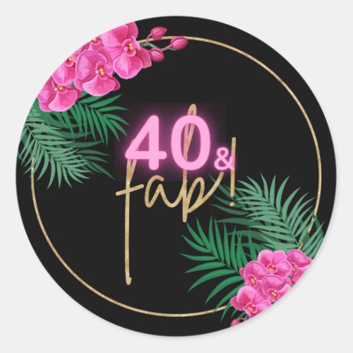 40 and Fab Neon Pink Gold Black Tropical Birthday Classic Round Sticker