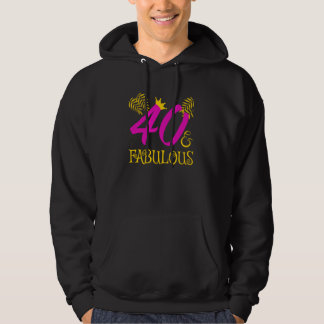 40 And Fabulous 40 And Fabulous For Women Hoodie