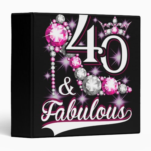 40 and Fabulous 40 Years Old 40th Birthday Diamond 3 Ring Binder