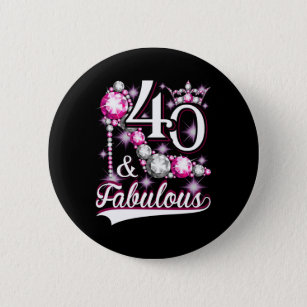 40 and Fabulous 40 Years Old 40th Birthday Diamond Button