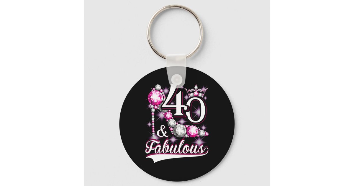 40 and Fabulous 40 Years Old 40th Birthday Diamond Keychain | Zazzle