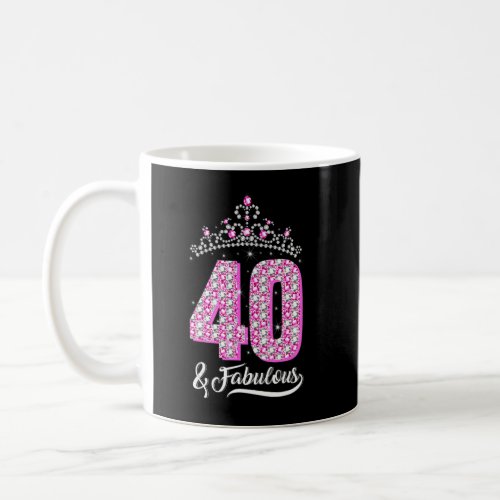 40 and Fabulous 40th Birthday Diamond Crown   Wome Coffee Mug