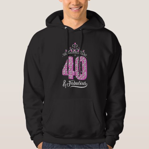 40 and Fabulous 40th Birthday Diamond Crown   Wome Hoodie