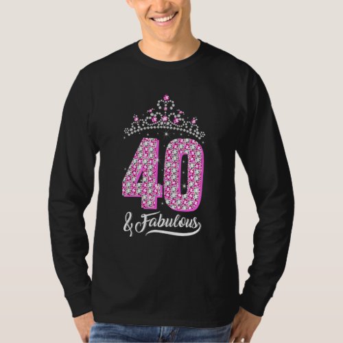 40 and Fabulous 40th Birthday Diamond Crown   Wome T_Shirt