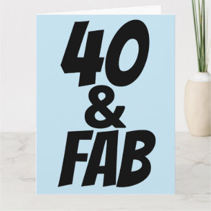 40 AND FABULOUS 40TH BIRTHDAY Greeting Card