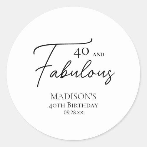 40 and Fabulous 40th Black  White Birthday Classic Round Sticker