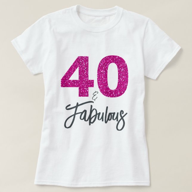 40 and Fabulous Birthday Gift T-Shirt (Design Front)