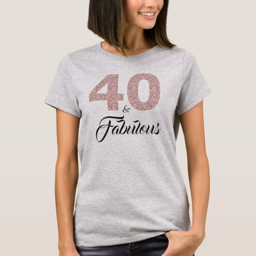 40 and Fabulous Birthday Gift T_Shirt