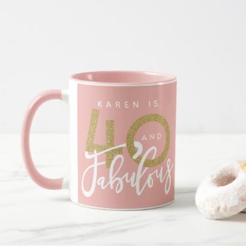 40 And Fabulous Birthday Mug by Stacy_Cooke_Art at Zazzle