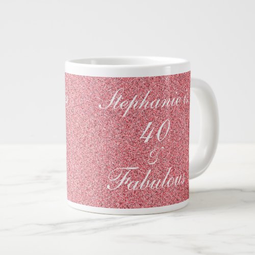 40 And Fabulous Birthday Rose Pink Blush Glitter Giant Coffee Mug