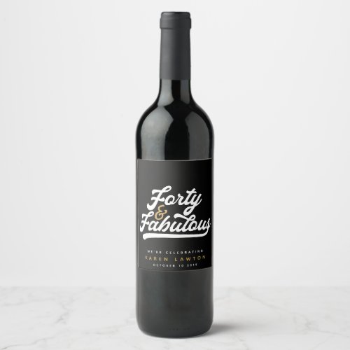 40 and fabulous black and white wine label