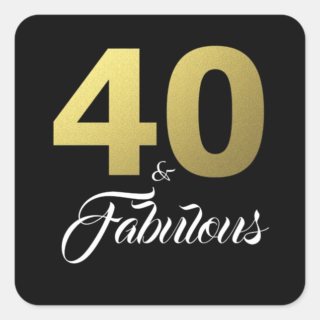 40 and Fabulous Black Gold Birthday Square Sticker (Front)
