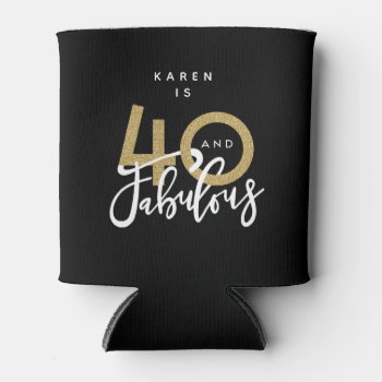 40 And Fabulous  Can Cooler by Stacy_Cooke_Art at Zazzle