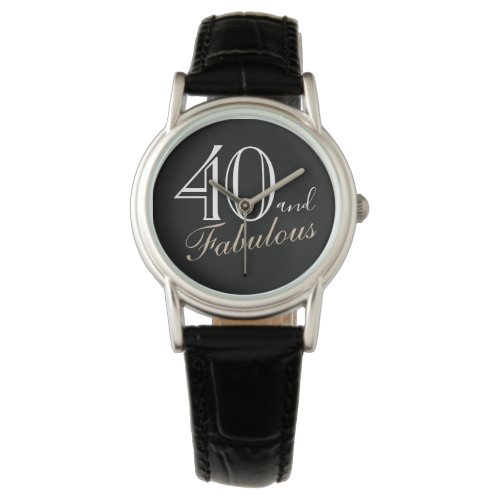 40 and Fabulous Elegant Script Black 40th Birthday Watch