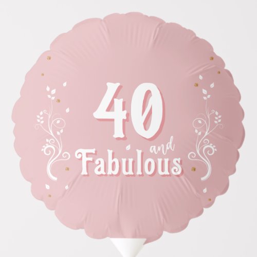 40 and Fabulous Foliage Pink 40th Birthday  Balloon