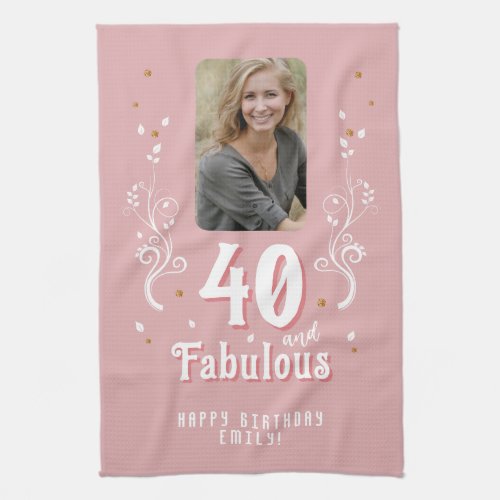 40 and Fabulous Foliage Pink Photo 40th Birthday  Kitchen Towel
