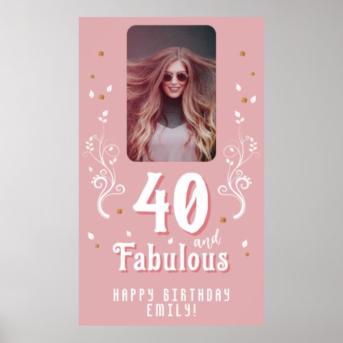 40 and Fabulous Foliage Pink Photo 40th Birthday  Poster