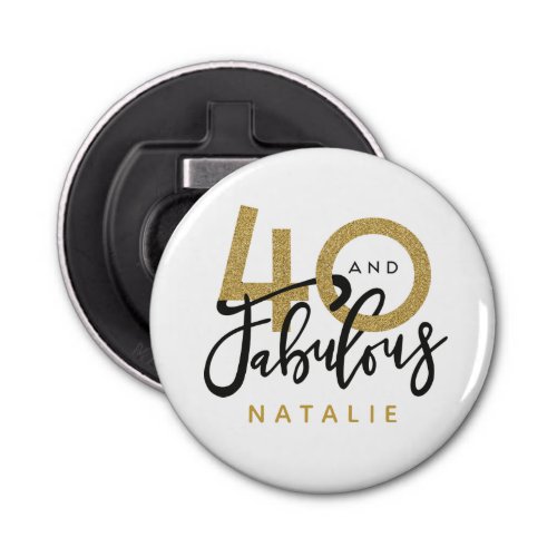 40 and fabulous gold  black birthday party bottle opener