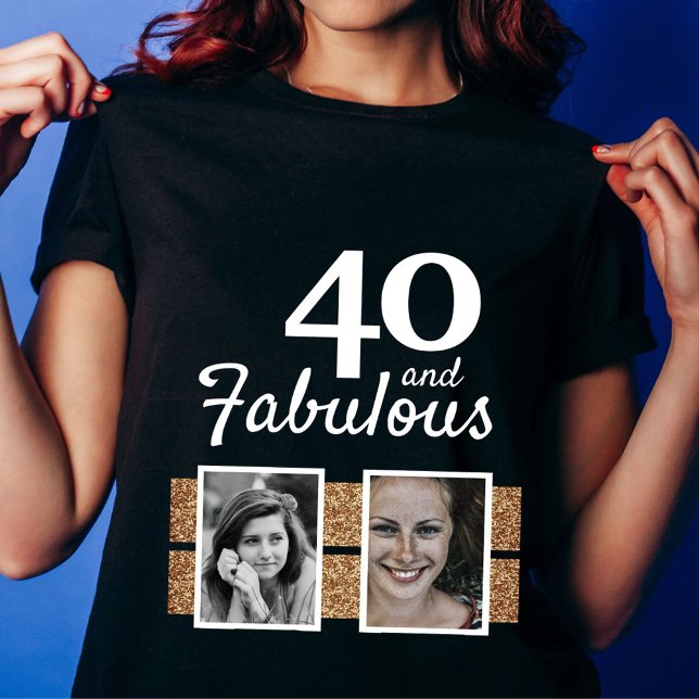 40 and Fabulous Gold Glitter 2 Photo 40th Birthday T-Shirt (Creator Uploaded)