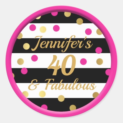 40 and Fabulous Hot Pink Black White Gold Classic Round Sticker