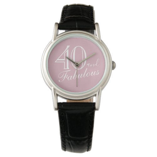 40 and Fabulous Pink Elegant Script 40th Birthday Watch