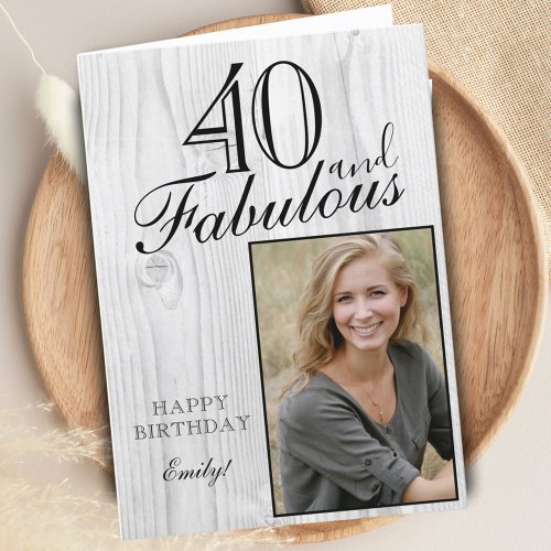 40 and Fabulous Rustic Wood Elegant Birthday Photo Card