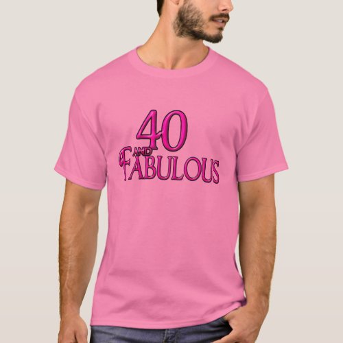 40 and Fabulous T_Shirt