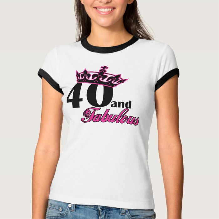 40 and fabulous T-Shirt | Zazzle