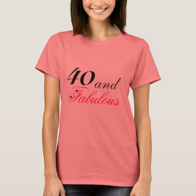 40 and Fabulous T-Shirt (Front)