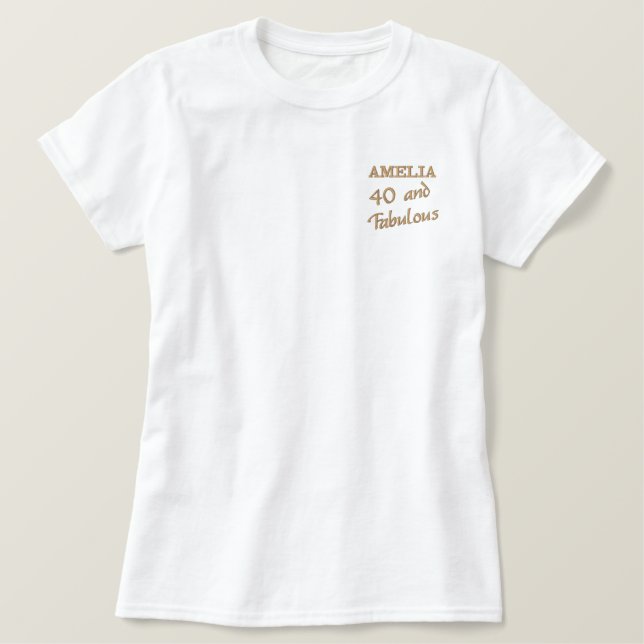 40 and Fabulous Woman Name 40th Birthday Embroidered Shirt (Design Front)