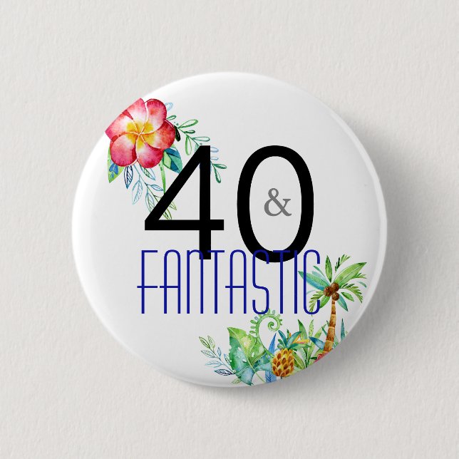 40 and Fantastic Tropical 40th Birthday Party Button (Front)