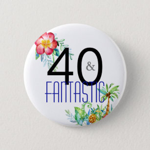40 and Fantastic Tropical 40th Birthday Party Button