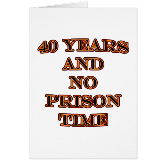 40 and no prison time cards (Front)