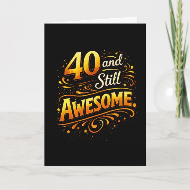 40 and Still Awesome Funny 40th Birthday  Card (Front)