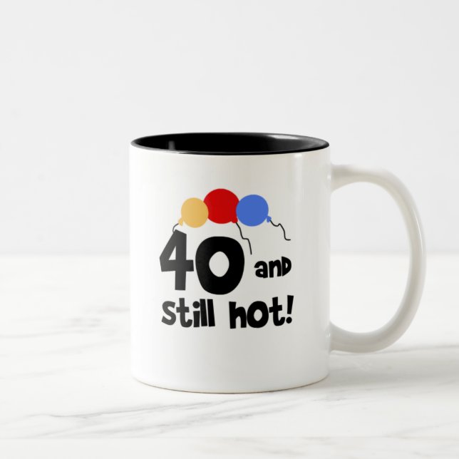 40 and Still Hot Two-Tone Coffee Mug (Right)