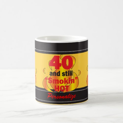 40 and Still Smokin Hot  40th Birthday Coffee Mug