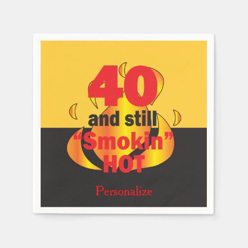 40 and Still Smokin Hot  40th Birthday Napkins