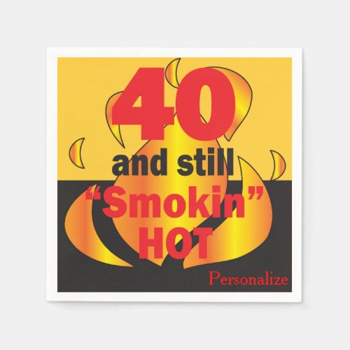 40 and Still Smokin Hot _ 40th Birthday Paper Napkins