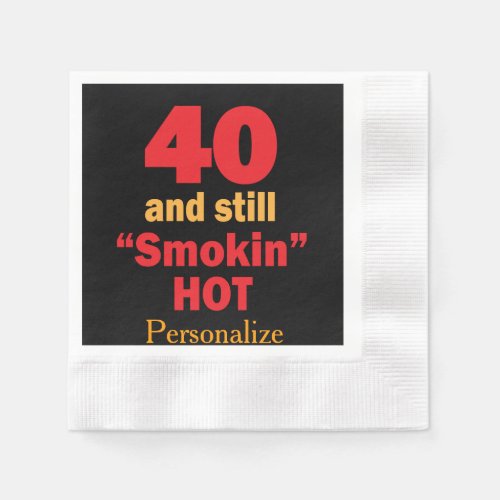 40 and Still Smokin Hot  40th Birthday Paper Napkins