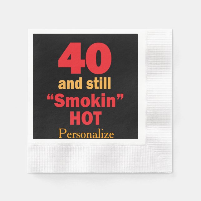 40 and Still Smokin Hot | 40th Birthday Paper Napkins (Front)