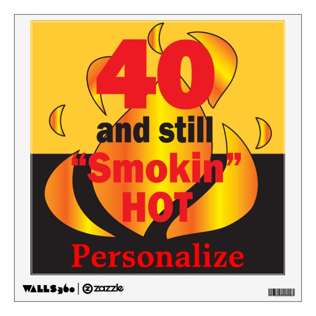 40 and Still Smokin Hot | 40th Birthday Wall Decal (Front)